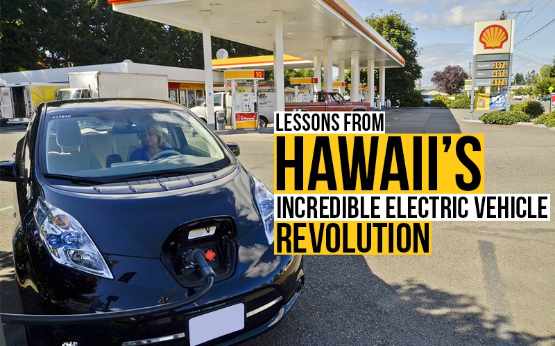 Lessons from Hawaii’s Incredible Electric Vehicle Revolution